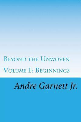 bokomslag Beyond the Unwoven: Beginnings