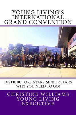 bokomslag Young Living's International Grand Convention: Distributors, Stars, Seniors Stars why you need to go!