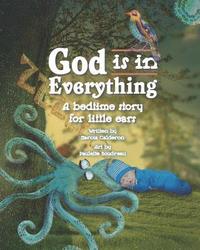 bokomslag God is in Everything: A Bedtime Story for Little Ears