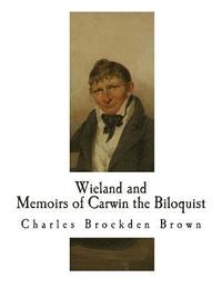 bokomslag Wieland; Or The Transformation and Memoirs of Carwin the Biloquist: Memoirs of Carwin the Biloquist