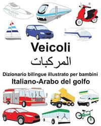 bokomslag Italiano-Arabo del golfo Veicoli Dizionario bilingue illustrato per bambini