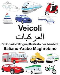 bokomslag Italiano-Arabo Maghrebino Veicoli Dizionario bilingue illustrato per bambini