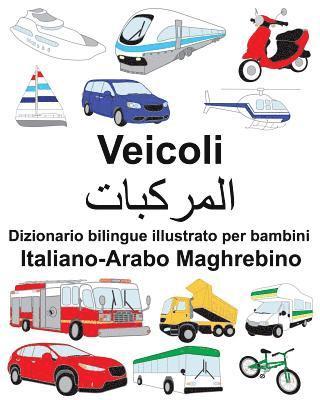 bokomslag Italiano-Arabo Maghrebino Veicoli Dizionario bilingue illustrato per bambini