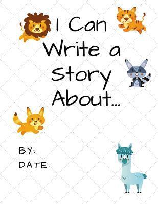 I Can Write a Story About...: Animals 1