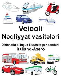 bokomslag Italiano-Azero Veicoli Dizionario bilingue illustrato per bambini