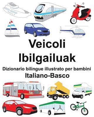 bokomslag Italiano-Basco Veicoli/Ibilgailuak Dizionario bilingue illustrato per bambini