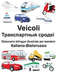 bokomslag Italiano-Bielorusso Veicoli Dizionario bilingue illustrato per bambini