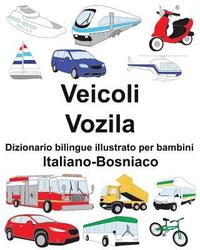 bokomslag Italiano-Bosniaco Veicoli/Vozila Dizionario bilingue illustrato per bambini