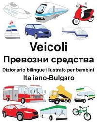 bokomslag Italiano-Bulgaro Veicoli Dizionario bilingue illustrato per bambini