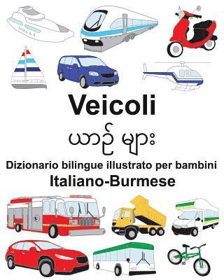 bokomslag Italiano-Burmese Veicoli Dizionario bilingue illustrato per bambini