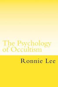 bokomslag The Psychology of Occultism: The Philosophy and Linguistics of Esotericism