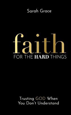 Faith For The Hard Things 1