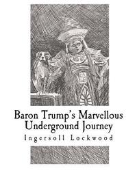 bokomslag Baron Trump's Marvellous Underground Journey