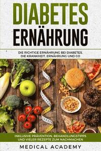 bokomslag Diabetes Ernährung: Die Richtige Ernährung Bei Diabetes. Die Krankheit, Ernährung Und Co. Inklusive Prävention, Behandlungstipps Und Viele