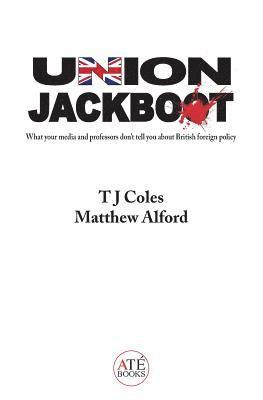 Union Jackboot: What Your Media and Professors Don't Tell You About British Foreign Policy (low budget, third world edition) 1