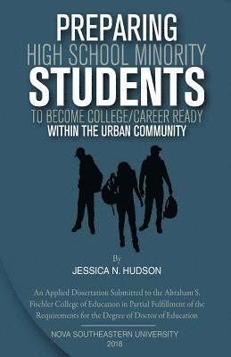 Preparing High School Minority Students to Become College/ Career Ready: within the Urban Community. 1