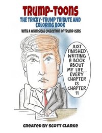 bokomslag Trump-toons, The Anti-Trump Coloring Book: Trump book and coloring book for the creative Anti-Trump enthusiast