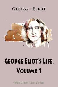 bokomslag George Eliot's Life, Volume 1
