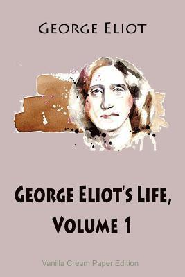 bokomslag George Eliot's Life, Volume 1
