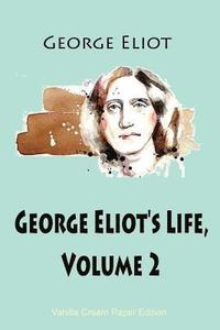 bokomslag George Eliot's Life, Volume 2