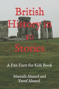 bokomslag British History in 10 Stories: A Fun Facts for Kids Book