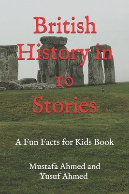 bokomslag British History in 10 Stories: A Fun Facts for Kids Book