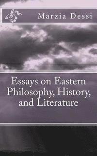 bokomslag Essays on Eastern Philosophy, History, and Literature