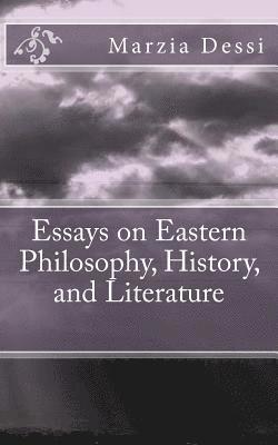 Essays on Eastern Philosophy, History, and Literature 1