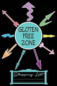 bokomslag Gluten Free Zone 6 X 9 Shopping List Paper 200 Pages: Arrows Everywhere Gf Celiac Ncgs Allergy Allergies