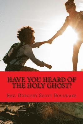 bokomslag Have you heard of the Holy Ghost?: He's your helping Hand