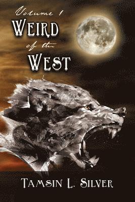 Weird of the West: Volume One: Short Story Complilation 1