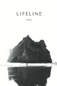 bokomslag Lifeline: Lifeline Is Collection of Gill's Poetry Opening the Dark Curtain of Life That Mankind Rarely Explores in Their Life. B