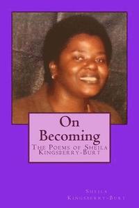 bokomslag On Becoming: The Poems of Sheila Kingsberry-Burt