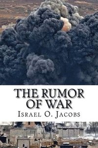 bokomslag The Rumor Of War: A prophetic revelation of the coming global crisis and how to survive it