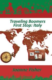 bokomslag Traveling Boomers: First Stop: Italy