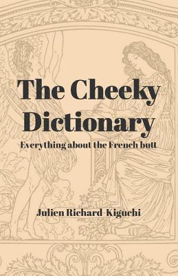bokomslag The Cheeky Dictionary: Everything about the French Butt