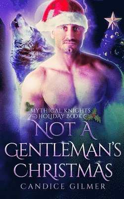 Not a Gentleman's Christmas: A Mythical Knights Christmas Story 1