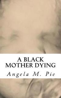 bokomslag A Black Mother Dying