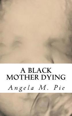 A Black Mother Dying 1