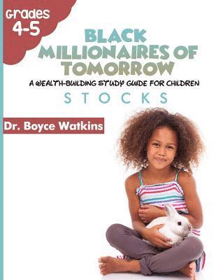 The Black Millionaires of Tomorrow: A Wealth-Building Study Guide for Children (Grades 4th - 5th): Stocks 1