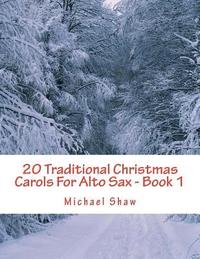 bokomslag 20 Traditional Christmas Carols For Alto Sax - Book 1