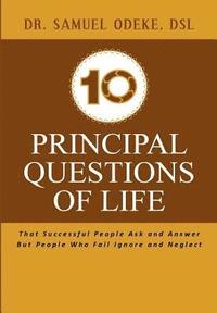 bokomslag 10 Principal Questions of Life: That Successful People Ask and Answer But People Who Fail Ignore and Neglect