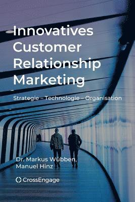 bokomslag Innovatives Customer Relationship Marketing: Strategie - Technologie - Organisation