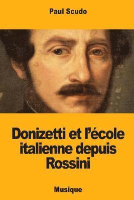 Donizetti et l'école italienne depuis Rossini 1