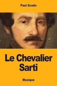 bokomslag Le Chevalier Sarti: histoire musicale