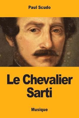 Paul Scudo - Le Chevalier Sarti: histoire musicale, Häftad