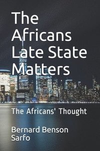 bokomslag The Africans Late State Matters: The Africans' Thought