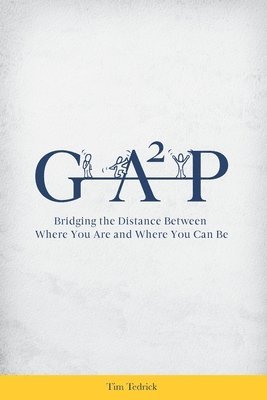 Gap: Bridging the Distance Between Where You Are and Where You Can Be 1