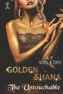 A P Von K'Ory, A. P. Von K'Ory, A P von K'Ory - Golden Shana, Häftad