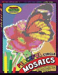 bokomslag Peaceful Circle Mosaics Coloring Book: Colorful Nature Flowers and Animals Coloring Pages Color by Number Puzzle (Coloring Books for Grown-Ups)